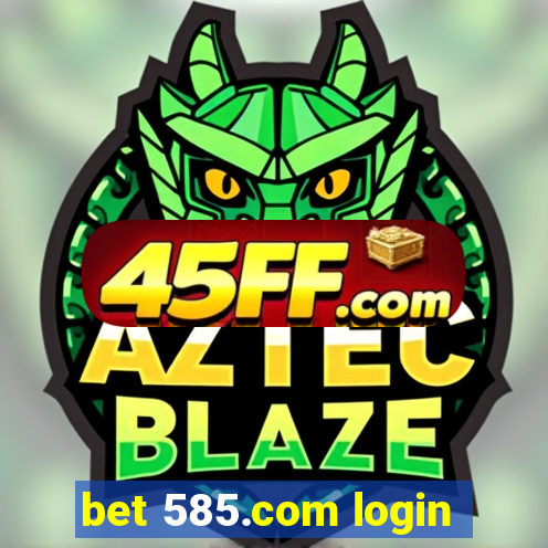 bet 585.com login
